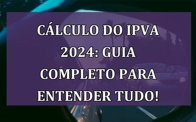 Guia Completo do IPVA 2024 CE