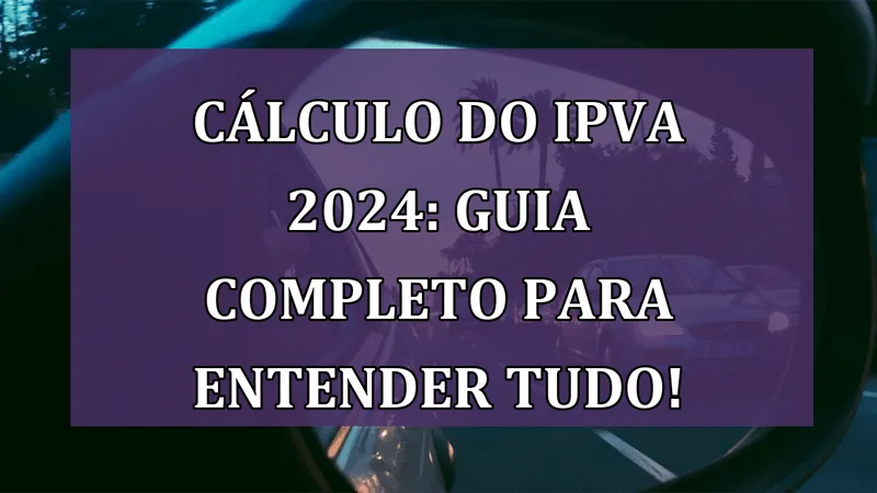 Guia Completo do IPVA 2024 CE